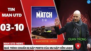 TIN MU 3/10 : QUÁ TRÌNH CHUẨN BỊ GẶP PORTO CỦA MU GẶP HỖN LOẠN ,TEN HAG CẬP NHẬT THÔNG TIN VỀ MU