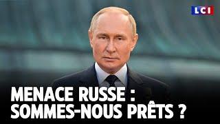 Menace Russe : sommes-nous prêts ? ｜LCI