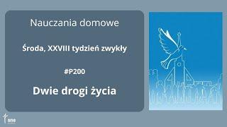 #NauczaniaDomowe - #P200 - Dwie drogi życia - #ArturSepioło – 16.10.2024