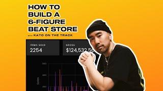 How to build a 6 figure beat store (w/ Kato On The Track)