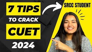 7 Tips to Crack CUET Like a Pro | CUET 2024 Prep Guide | Ananya Gupta