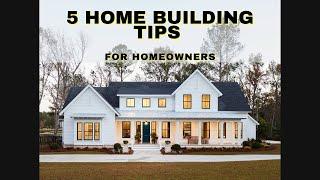 5 Home Building Tips (for Homeowners)