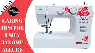 Caring Tips For Usha Janome Allure Sewing Machine In Hindi