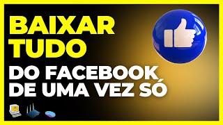 Como baixar todas as fotos e vídeos de uma só vez da sua conta Facebook