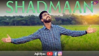 New Geet ''Shadmaan'' ll Daim Gill ll October, 2021 (Official Video) @JojiIlyas