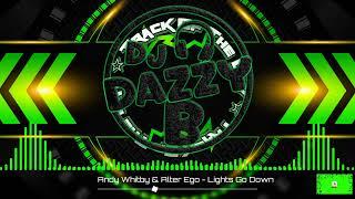 Andy Whitby & Alter Ego - Lights Go Down - Dazzy B's Track Of The Day #ukbounce #donk #bounce #dance