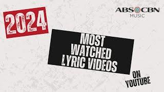 ABS-CBN Music 2024 - Most Watched Lyric Videos