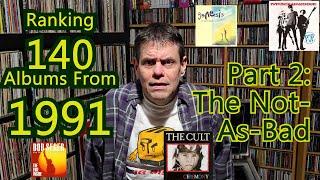 140 Albums From 1991 Ranked!!  (Part 2: The Not-As-Bad)  #musicreview