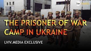 THE PRISONER OF WAR CAMP IN UKRAINE. LVIV MEDIA EXCLUSIVE