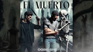 OGBE-SHE  EL MUERTO (Audio Oficial)