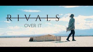 RIVALS - Over It (Official Music Video)