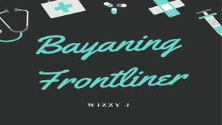 Bayaning Frontliner - Wizzy J