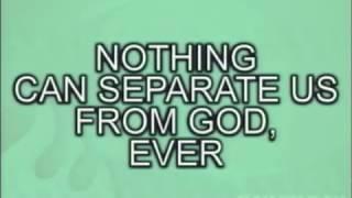 Ed Lapiz - NOTHING CAN SEPARATE US FROM GOD - EVER!