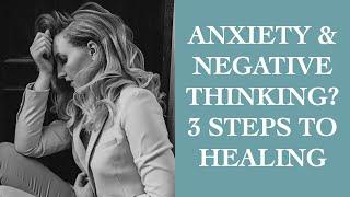 3 Simple Steps To Heal Anxiety & Negative Thinking I The Speakmans