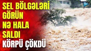 Bölgələr selin ağuşunda: evləri su basdı, körpü çökdü –YOL BAĞLANDI