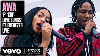 AWA - F**kin’ Love Songs ft. Ebenezer (Live) | Vevo DSCVR Artists to Watch 2020