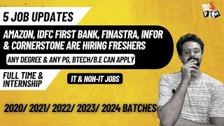 5 Exciting Job Updates : Amazon, IDFC First Bank, Finastra, Infor & Cornerstone are Hiring Freshers