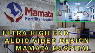 ULTRA HIGH END AUDIO VIDEO DESIGN MAMATA HOSPITAL IN INDIA || AVTCS ||