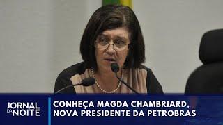 Conheça a nova presidente da Petrobras, Magda Chambriard  | Jornal da Noite