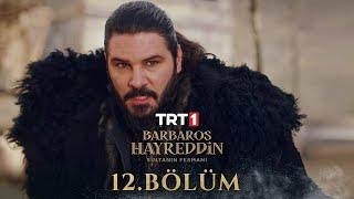Barbaros Hayreddin: Sultanın Fermanı 12. Bölüm