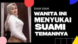 BANYAK LHO DISEKITARMU | BEGINI CIRI WANITA MENYUKAI SUAMI TEMANNYA