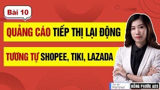 Hướng dẫn Quảng cáo Tiếp thị lại động tượng tự như Shopee, Tiki, Lazada | Tiếp thị lại - Bài 10