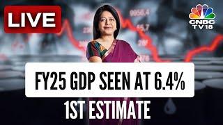 LIVE: FY25 GDP Seen At 6.4% As Per 1st Advance Estimates | GDP Numbers