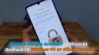 Bypass Google Account (FRP Lock) Android 14 Without PC Or Other Devices