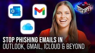 How to Stop Phishing Emails in Microsoft Outlook, Gmail, Etc  | Tech Tips