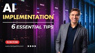 AI Implementation - 6 Essential Tips for Businesses