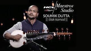 Tilak Kamod by Soumik Datta | HCL Maestros in studio