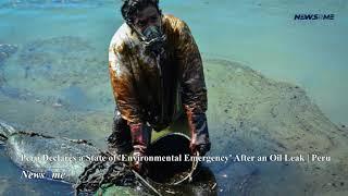 Peru declares a state of 'environmental emergency' after an oil leak | Peru News | NewsRme