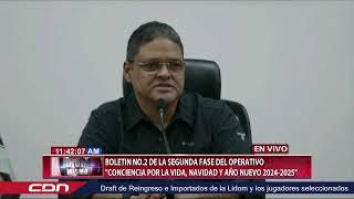 CDN en vivo | 2do boletín 2da fase operativo ‘’Conciencia por la Vida, Navidad y Año Nuevo'’