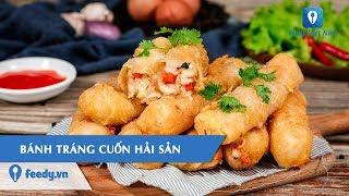 Hướng dẫn cách làm món BÁNH TRÁNG CUỐN HẢI SẢN | Feedy TV