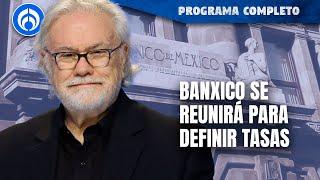 Economía de México atravesará tiempos difíciles | PROGRAMA COMPLETO | 07/08/24