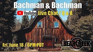 Live Chat / Q&A with Bachman & Bachman and Special Guests ( Live from Bear Creek Recording Studio)