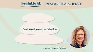 Zen und innere Stärke | Prof. Dr. med. Angela Geissler | brainLight RESEARCH & SCIENCE