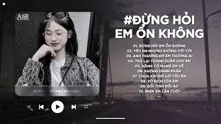 Giá Như Đời Làm Gì Có Giá Như - Đừng Hỏi Em Ổn Không Lofi TikTok - Nhạc Lofi Chill 2024 TikTok