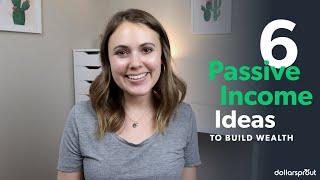 6 Passive Income Ideas To Build Wealth 24 Hours a Day 