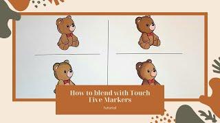 Touch Five Markers | How to Blend with Touch Five Markers | Touch Five VS Copic Markers | Teddy