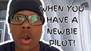 WHEN YOU HAVE A NEWBIE PILOT! | FUNNY!