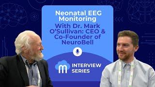 Neonatal EEG Monitoring with Dr. Mark O'Sullivan: CEO & Co-Founder of NeuroBell