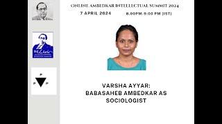 Varsha Ayyar: Babasaheb Ambedkar as Sociologist