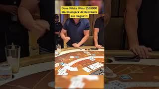 Dana White Wins $50,000 On Blackjack At Red Rock Las Vegas! #danawhite #blackjack #casino #maxwin
