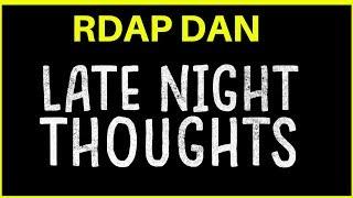 Late Night Thoughts with RDAP DAN