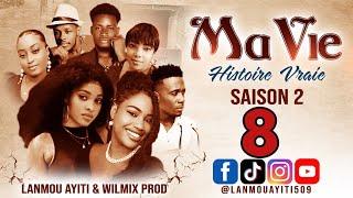 MA VIE PART 8 SAISON 2 HISTOIRE VRAIE  - WILMIX PROD & LANMOU AYITI