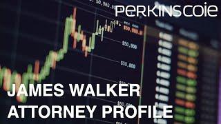 James Walker - Securities Litigation Law Attorney Profile - Perkins Coie