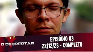 WEBSérie | O Despertar • T1 - Episódio 03 - (22/12/2023) - COMPLETO 16+