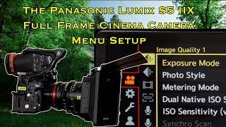 Panasonic Lumix S5 IIX Mirrorless Full Frame Camera - Pt. 2 The Menu Setup for Cinematography