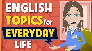 English topics for everyday life - English speaking course